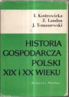 Historia gospodarcza Polski XIX i XX wieku - Jerzy Tomaszewski, Zbigniew Landau, Irena Kostrowicka