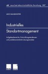 Industrielles Standortmanagement: Aufgabenbereiche, Entwicklungstendenzen Und Problemorientierte Losungsansatze - Udo Bankhofer