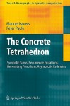 The Concrete Tetrahedron: Symbolic Sums, Recurrence Equations, Generating Functions, Asymptotic Estimates (Texts & Monographs In Symbolic Computation) - Manuel Kauers, Peter Paule