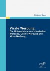 Virale Werbung: Die Unterschiede Von Klassischer Werbung, Online-Werbung Und Virus-Werbung - Benjamin Mayer