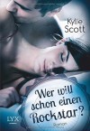 Wer will schon einen Rockstar? - Kylie Scott, Katrin Reichardt