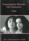 Francophone Women Film Directors: A Sequel - Janis L. Pallister, Ruth A. Hottell