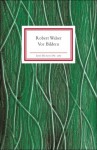 Vor Bildern: Geschichten und Gedichte - Robert Walser