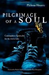 Pilgrimage of a Soul: Contemplative Spirituality for the Active Life - Phileena Heuertz, Phyllis Tickle