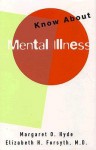 Know about Mental Illness - Margaret O. Hyde, Elizabeth H. Forsyth