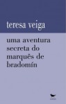 Uma Aventura Secreta do Marquês de Bradomín - Teresa Veiga