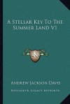 A Stellar Key to the Summer Land V1 - Andrew Jackson Davis