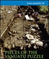 Pieces of the Vanuatu Puzzle: Archaeology of the North, South and Centre (Terra Australis, # 23). - Stuart Bedford, Atholl Anderson, Atholl J. Anderson