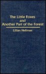 The Little Foxes and Another Part of the Forest - Lillian Hellman