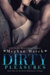 Dirty Pleasures - Meghan March