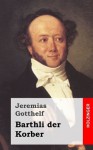 Barthli der Korber - Jeremias Gotthelf