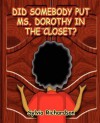 Did Somebody Put Ms. Dorothy in the Closet - Sylvia Richardson