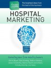 The Thought Leaders Project : Hospital Marketing - Lee Aase, Brian Bierbaum, Kathleen Armstrong, Chris Boyer, Randy Bunker, Dan Dunlop, Gabrielle Detora, Tyler Haney, Ann Marie Gothard, Meredith Gould