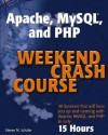 Apache, MySQL, and PHP Weekend Crash Course - Steven M. Schafer