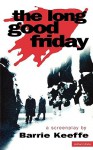 The Long Good Friday: A Screenplay - Barrie Keeffe