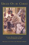 Urged on by Christ: Catholic Health Care in Tension with Contemporary Culture - Edward J. Furton, National Catholic Bioethics Center Staff