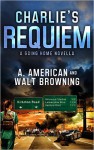 Charlie's Requiem: A Going Home Novella - A. American