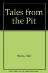 Tales from the Pit - Peter Neville