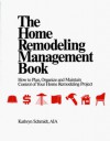 The home remodeling management book: How to plan, organize, and maintain control of your home remodeling project - Kathryn Schmidt, Kathryn E. Schmidt