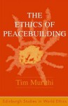 The Ethics of Peacebuilding - Tim Murithi