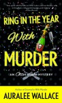 Ring in the Year with Murder - Auralee Wallace