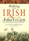 Making the Irish American: History and Heritage of the Irish in the United States - J.J. Lee, Marion Casey