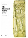 The Christian World: A Social and Cultural History of Christianity - Geoffrey Barraclough