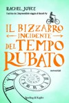 Il bizzarro incidente del tempo rubato - Rachel Joyce