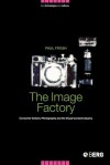 The Image Factory: Consumer Culture, Photography and the Visual Content Industry - Paul Frosh