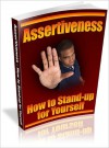 Assertiveness: How to Stand-up for Yourself - Lou Diamond