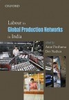 Labour in Global Production Networks in India - Anne Posthuma, Dev Nathan