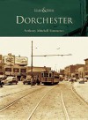 Dorchester (MA) (Then & Now) - Anthony Mitchell Sammarco