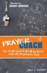 Prayer Coach: For All Who Want to Get Off the Bench and Onto the Praying Field - James L. Nicodem