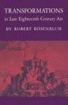 Transformations in Late Eighteenth-Century Art - Robert Rosenblum