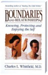 Boundaries and Relationships: Knowing, Protecting and Enjoying the Self - Charles L. Whitfield