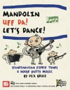 Mandolin: Uff Da! Let?s Dance! Scandinavian Fiddle Tunes & House Party Music - Dix Bruce