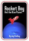 Rocket Boy and the Blue Planet - Joy Findlay