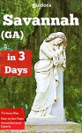 Savannah,GA in 3 Days Travel Guide 2015: A 72 Hours Perfect Plan with the Best Things to Do in Savannah: A Step-by-Step Plan on How to Enjoy 3 Amazing ... Savannah.Save Time&Money-20 Local Secrets - Savannah Travel Guide, Guidora Team