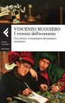 I crimini dell'economia: Una lettura criminologica del pensiero economico (Campi del sapere) (Italian Edition) - Vincenzo Ruggiero