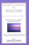 Women's Journey to Wellness: Mind, Body and Spirit - Linda Ellis Eastman