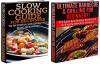 Cooking Books Box Set #9: Ultimate Barbecue and Grilling for Beginners & Slow Cooking Guide for Beginners (Grilling, Barbecue, Slow Cooking, Cooking for ... Cooking, Cooking Books, Wok Cooking) - Claire Daniels