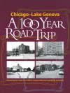 Chicago - Lake Geneva: A 100-Year Road Trip: Retracing the Route of H. Sargent Michaels' 1905 Photographic Guide for Motorists - Chicago Map Society, Chicago Map Society, Wilbert Stroeve, Robert W. Karrow Jr.