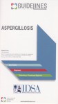 Aspergillosis GUIDELINES Pocketcard: Infectious Diseases Society of America ( 2010 ) - Infectious Diseases Society of America IDSA