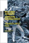 Transatlantic Mail - Miljenko Jergović, Semezdin Mehmedinović