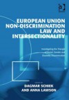 European Union Non-Discrimination Law and Intersectionality - Dagmar Schiek, Anna Lawson