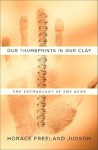 Our Thumbprints in Our Clay: The Technology of the Gene - Horace Freeland Judson