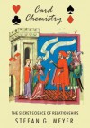 Card Chemistry: The Secret Science of Relationships - Stefan G Meyer