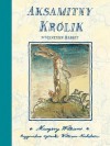 Aksamitny Królik czyli jak zabawki stają się prawdziwe - William Nicholson, Barbara Grabowska, Margery Williams