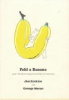 Fold a Banana and 146 Other Things To Do When You're Bored - Jim Erskine, George Moran