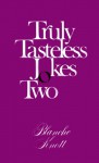 Truly Tasteless Jokes Two - Blanche Knott